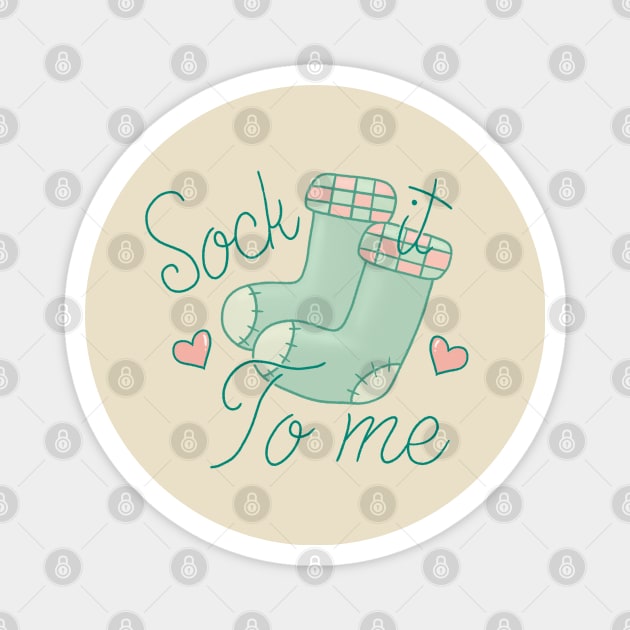 Sock it to me! Magnet by eeriecat